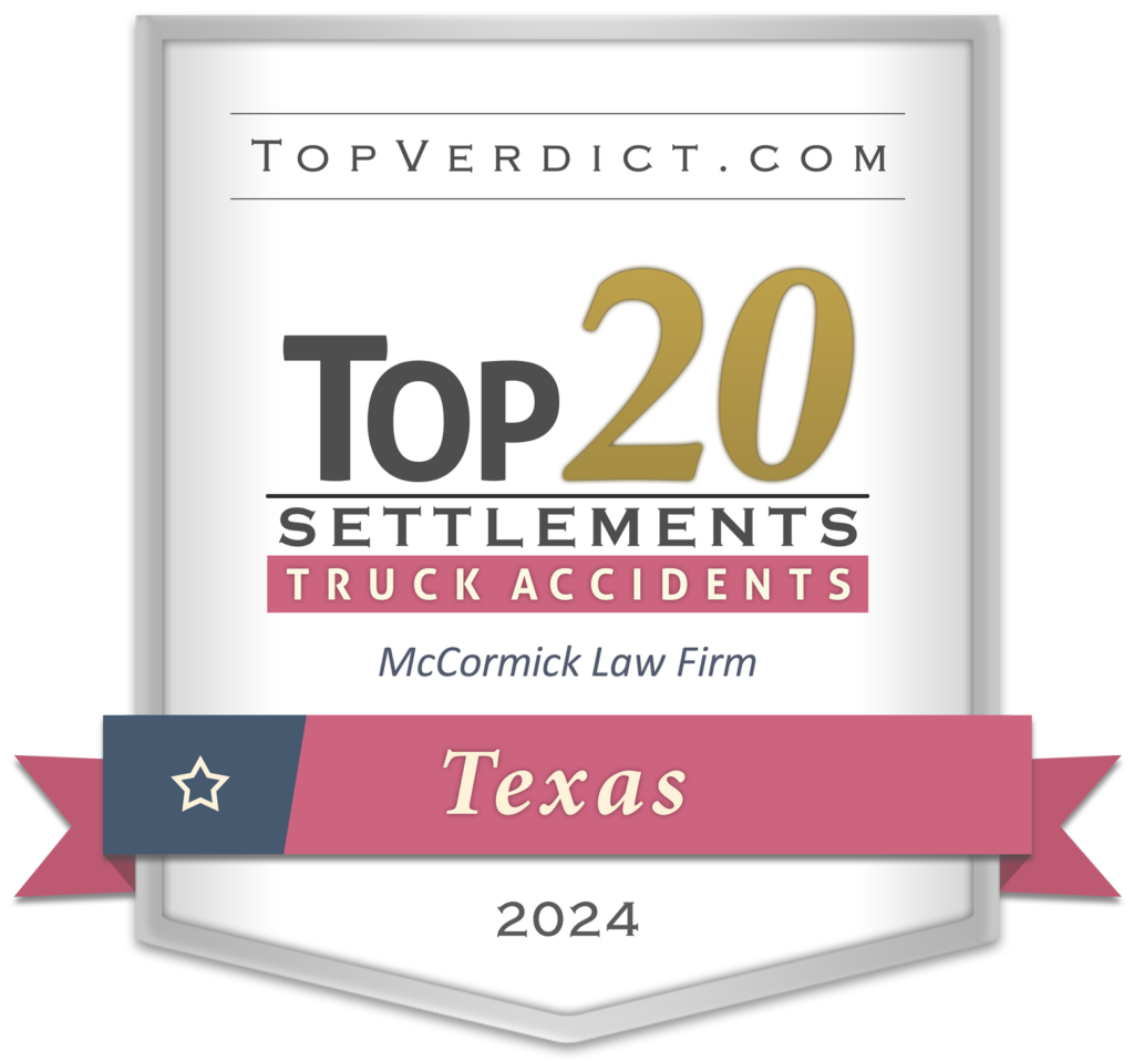 Award badge: 'Top 20 Settlements – Truck Accidents' for McCormick Law Firm, Texas, 2024